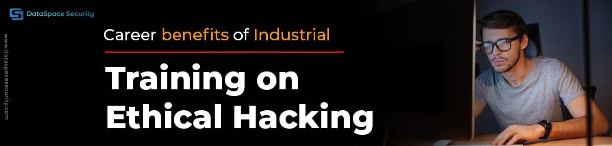 Career benefits of Industrial Training on Ethical Hacking