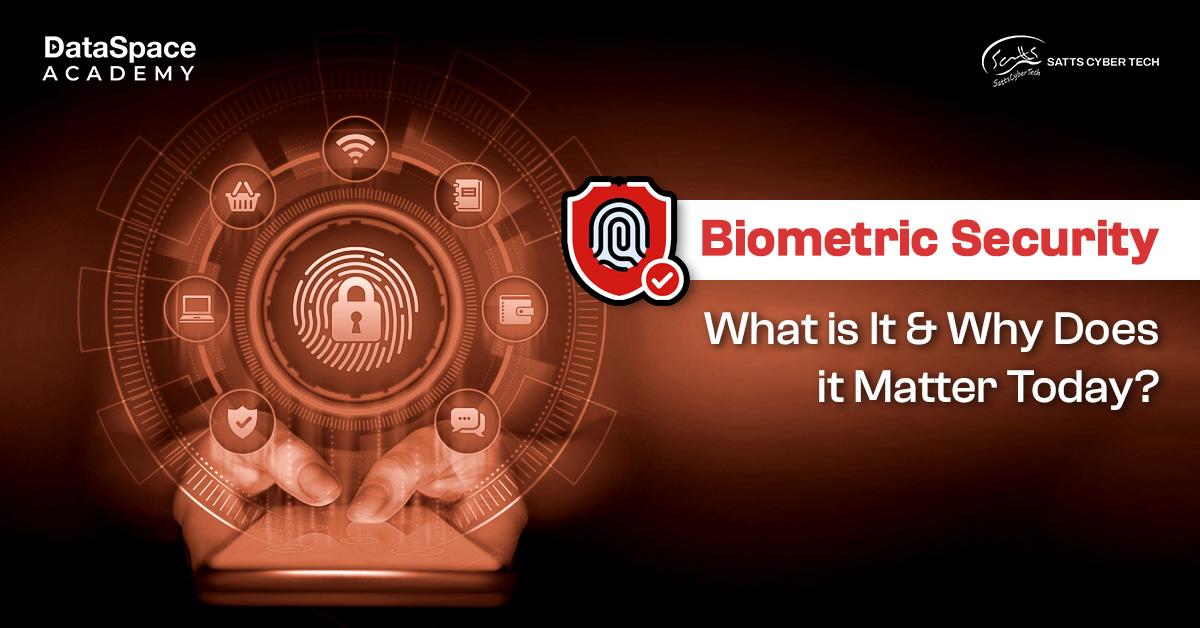 Biometric Security &#8211; What is It &#038; Why Does it Matter Today?