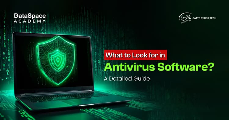 What to look for in Antivirus Software? A Detailed Guide - Blog