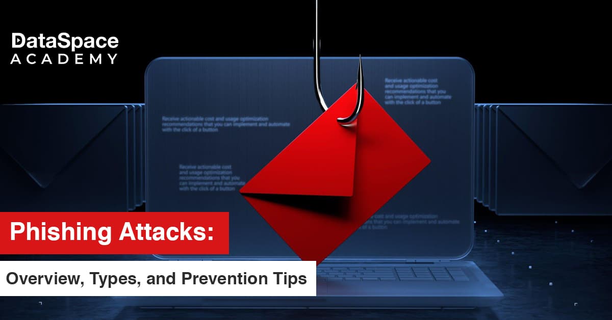 Phishing Attacks: Overview, Types, and Prevention Tips