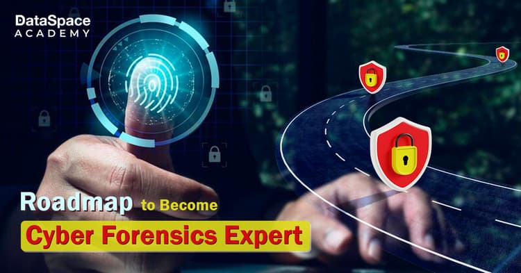 Roadmap to Become Cyber Forensics Expert - Blog