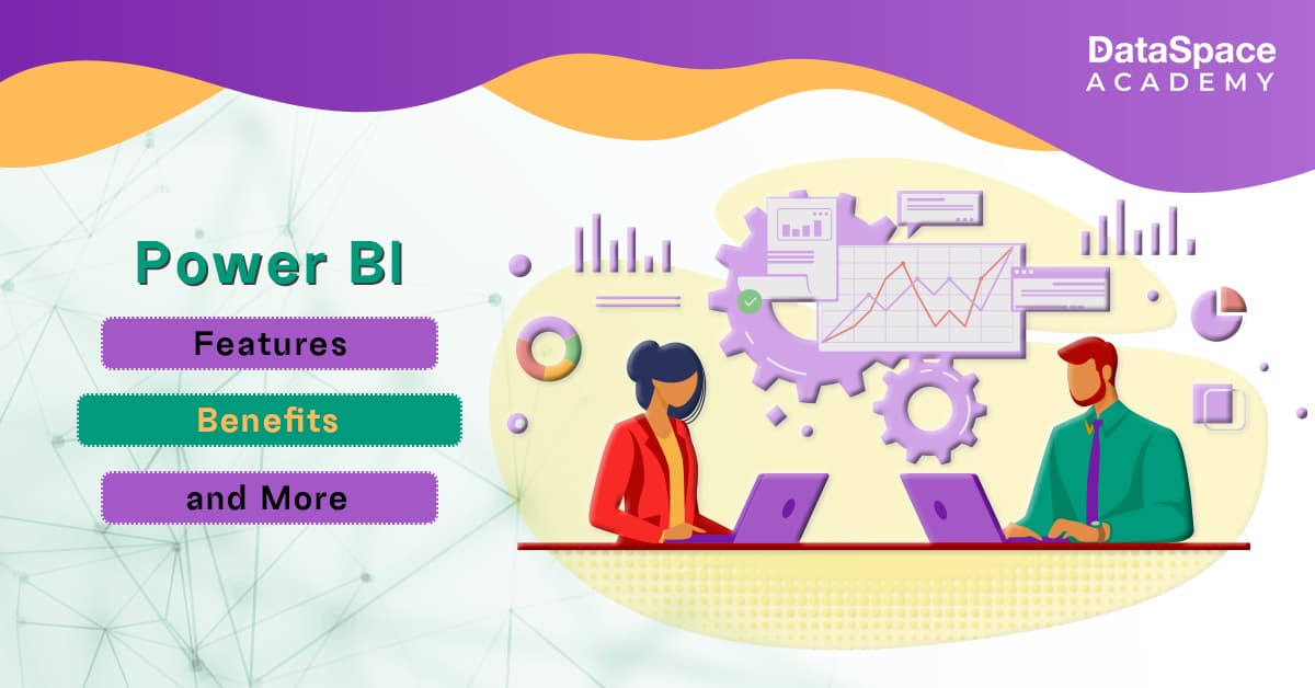 Power BI &#8211; Features, Benefits, and More