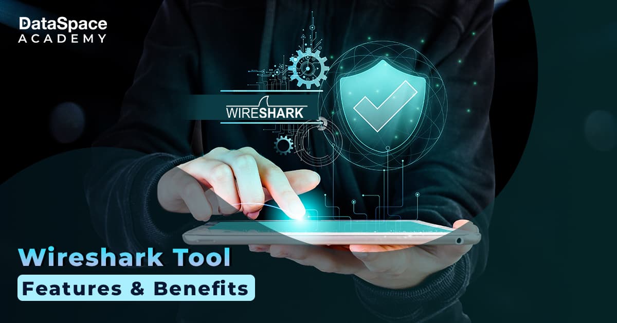 Wireshark Tool &#8211; Features &#038; Benefits