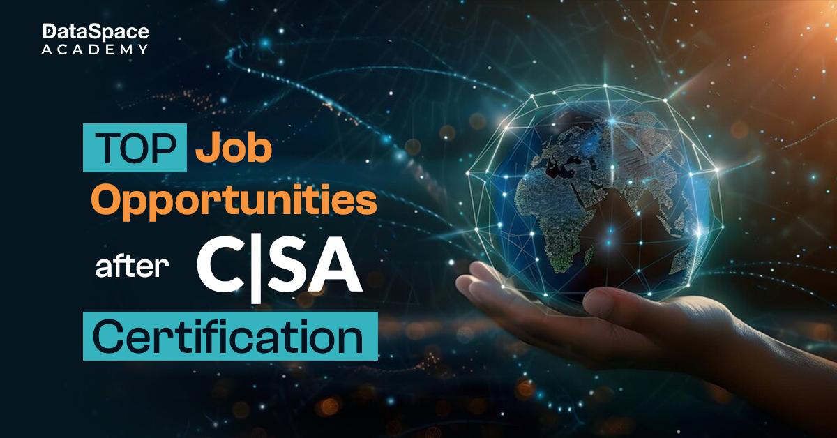 Top Job Opportunities after C|SA Certification