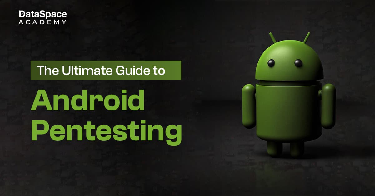 Your Ultimate Guide to Android Pentesting