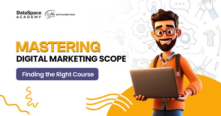 Mastering Digital Marketing Scope: Finding the Right Course - Blog