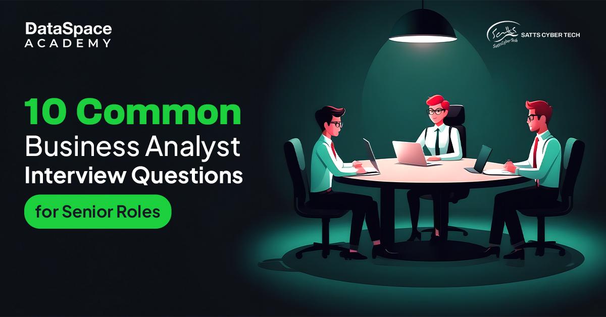 10 Common Business Analyst Interview Questions for Senior Roles