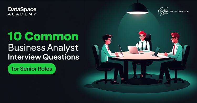 10 Common Business Analyst Interview Questions for Senior Roles - Blog