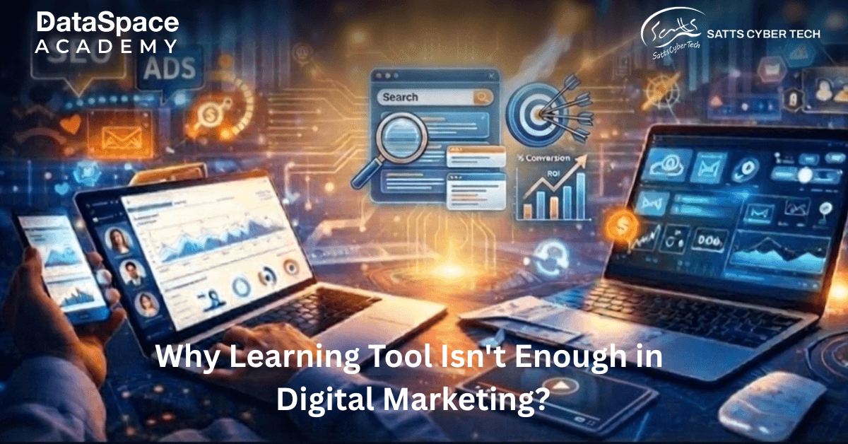 Why Learning Tool Isn’t Enough in Digital Marketing?