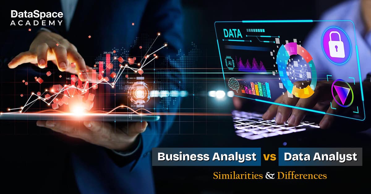 Business Analyst vs Data Analyst - Similarities & Differences ...