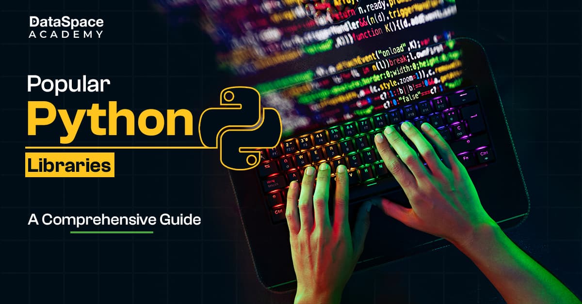 Popular Python Libraries: A Comprehensive Guide - DataSpace Academy