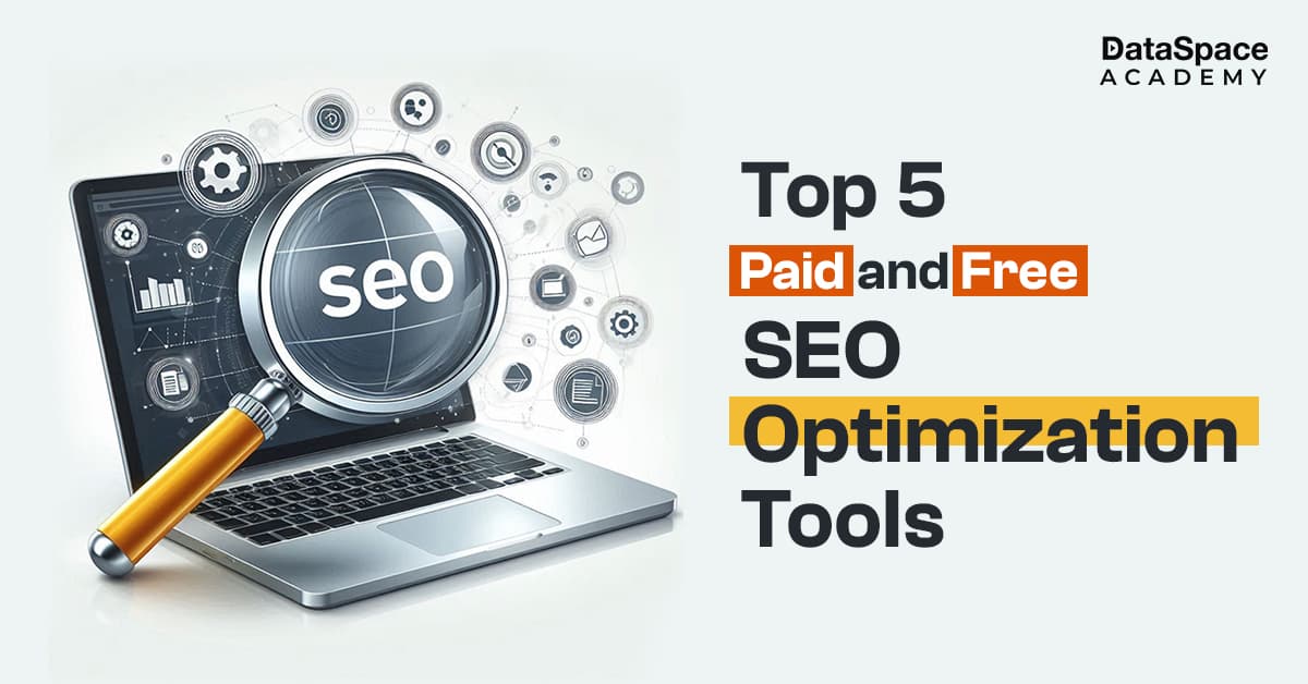 Top 5 Paid and Free SEO Optimization Tools - DataSpace Academy