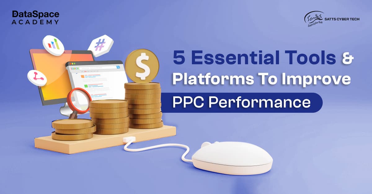 5 Essential Tools & Platforms To Improve PPC Performance - DataSpace ...