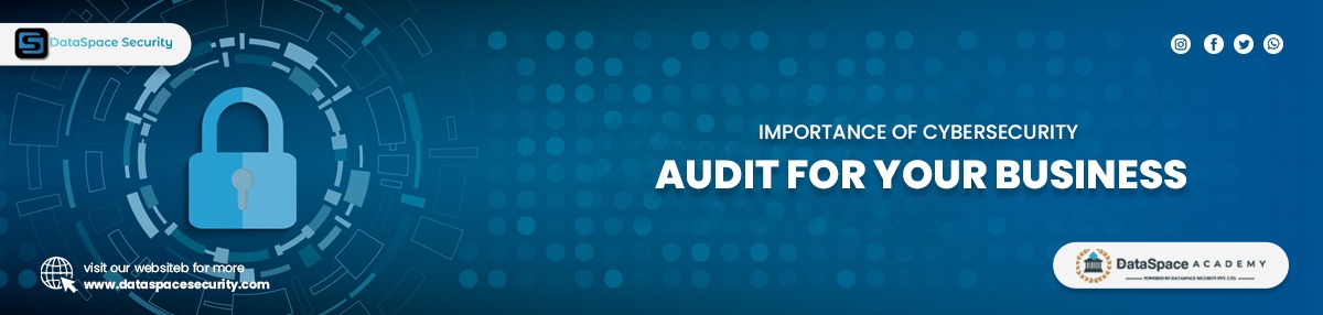 Importance of Cybersecurity Audit for your Business