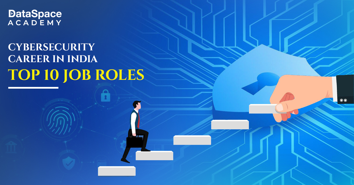 Cybersecurity Career in India - Top 10 Job Roles