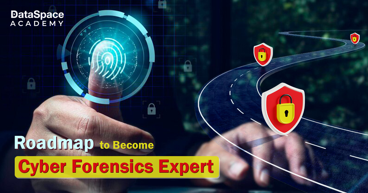 Roadmap to Become Cyber Forensics Expert