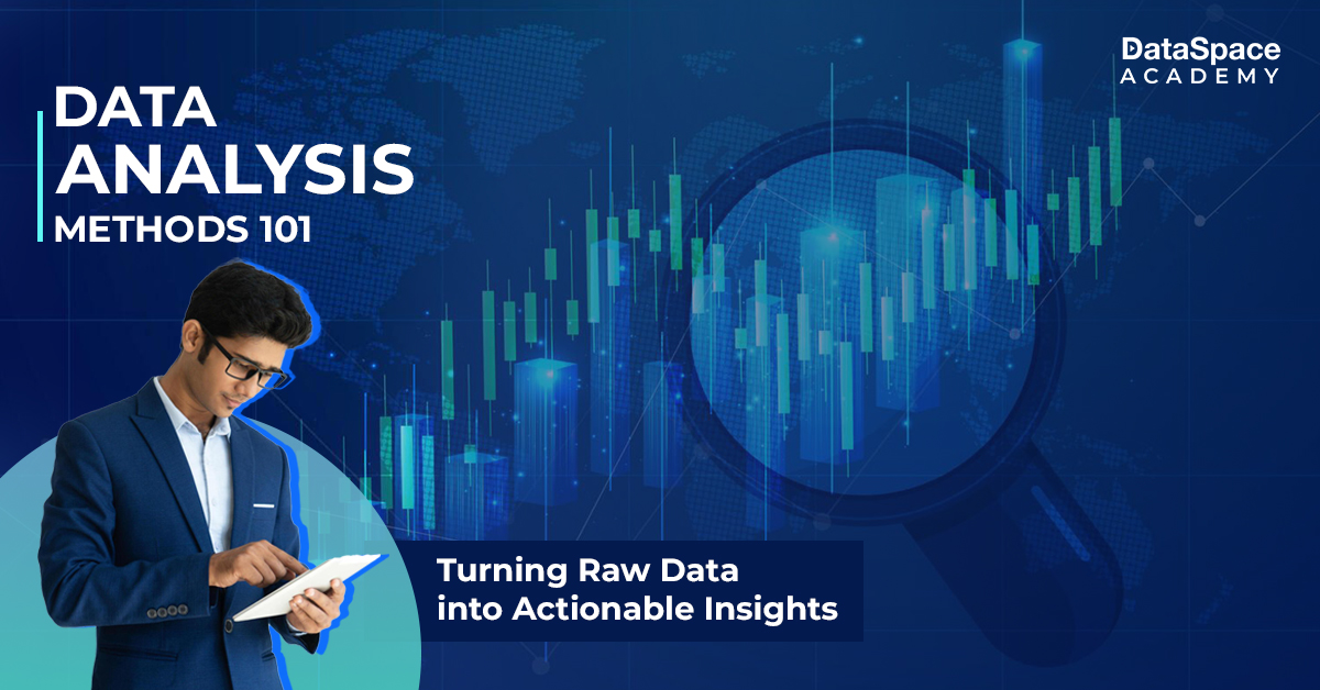 Data Analysis Methods 101 - Turning Raw Data into Actionable Insights