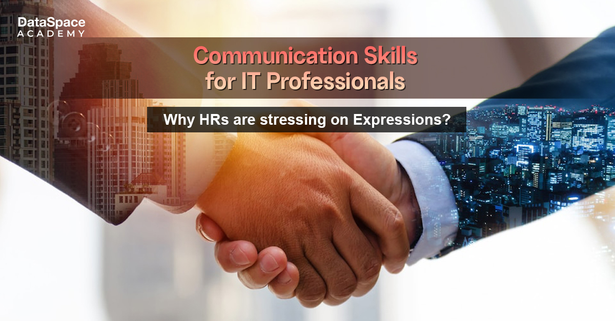 Communication Skills for IT Professionals - Why HRs are stressing on Expressions