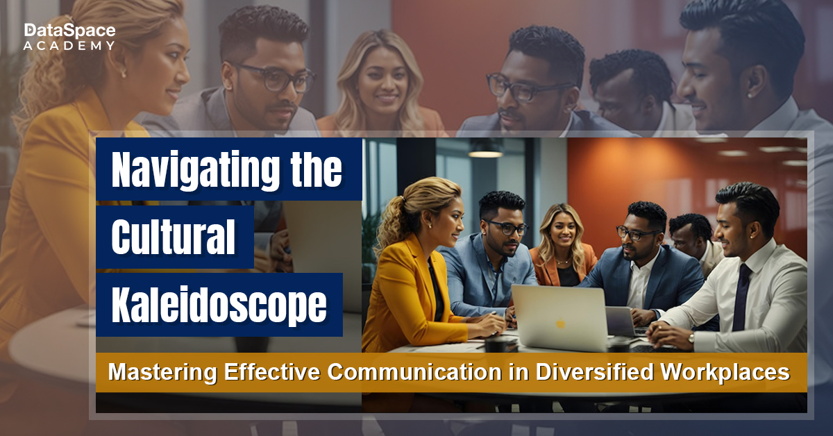Navigating the Cultural Kaleidoscope: Mastering Effective Communication in Diversified Workplaces
